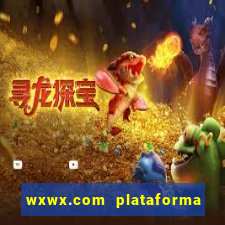 wxwx.com plataforma de jogos